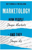 Marketology: How People Shape Markets- And They Shape Us