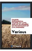 Charter, Supplemental Charter, By-Laws, and List of Members of the Institution of Civil Engineers