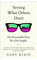 Seeing What Others Don't: The Remarkable Ways We Gain Insights