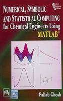 Numerical, Symbolic and Statistical Computing for Chemical Engineers using Matlab ®