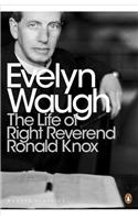 The Life of Right Reverend Ronald Knox