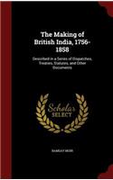 The Making of British India, 1756-1858