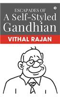 Escapades of a Self-Styled Gandhian