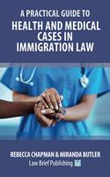 Practical Guide to Health and Medical Cases in Immigration Law