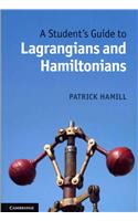 A Student's Guide to Lagrangians and Hamiltonians