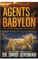 Agents of Babylon: What the Prophecies of Daniel Tell Us about the End of Days