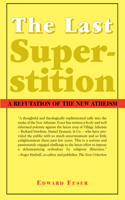 The Last Superstition – A Refutation of the New Atheism