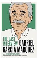 Gabriel Garcia Marquez: The Last Interview