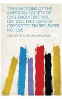 Transactions of the American Society of Civil Engineers, Vol. LXX, Dec. 1910 Tests of Creosoted Timber, Paper No. 1168