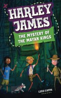 Harley James & the Mystery of the Mayan Kings