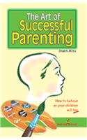 The Art of Successful Parenting