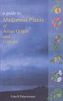 A Guide To Medicinal Plants Of Asian Origin & Culture