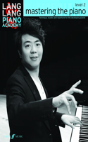 Lang Lang Piano Academy: mastering the piano level 2