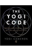 The Yogi Code: Seven Universal Laws of Infinite Success