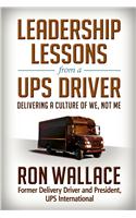 Leadership Lessons from a UPS Driver : Delivering a Culture of We, Not Me