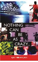 Nothing Can be as Crazy...