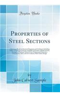 Properties of Steel Sections: A Reference Book for Structural Engineers and Architects; Including Tables of Moments of Inertia and Radii of Gyration of Built Sections, Examples of Sections Selected from Monumental Structures, Unit Stresses, Safe Lo