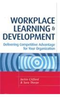 Workplace Learning & Development (Delivering Competitive Advantage For Your Organisation)