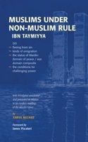 Muslims Under Non-Muslim Rule: Ibn Taymiyya on Fleeing from Sin : Kinds of Emigration : the Status of Mardin : Domain of Peace/war : Domain Composite : the Conditions for Challenging Power