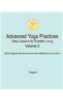 Advanced Yoga Practices - Easy Lessons for Ecstatic Living, Volume 2