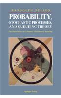 Probability, Stochastic Processes, and Queueing Theory