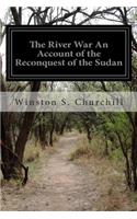 River War An Account of the Reconquest of the Sudan