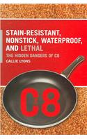 Stain-Resistant, Nonstick, Waterproof, and Lethal: The Hidden Dangers of C8