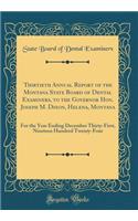 Thirtieth Annual Report of the Montana State Board of Dental Examiners, to the Governor Hon. Joseph M. Dixon, Helena, Montana: For the Year Ending December Thirty-First, Nineteen Hundred Twenty-Four (Classic Reprint)