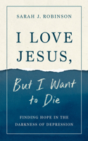 I Love Jesus, But I Want to Die