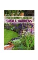 Ultimate Book Of Small Gardens