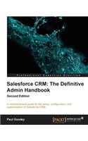 Salesforce CRM The Definitive Admin Handbook - Second Edition