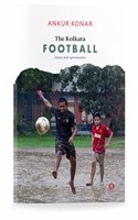 THE KOLKATA FOOTBALL: History and Representation