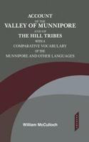 Account of the Valley of Munnipore and of the Hill Tribes with a Comparative Vocabulary of the Munnipore and other Languages