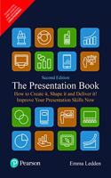 The Presentation Book, 2/E: How to Create It, Shape It and Deliver It! Improve Your Presentation Skills Now