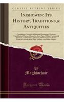 Inishowen: Its History, Traditions,& Antiquities: Containing a Number of Original Documents, Hitherto Unpublished, Procured from the State Paper Office, Continental Libraries, and Private Collections; With Numerous Notes from the Annals of the Four