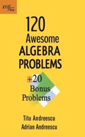 120 Awesome Algebra Problems + 20 Bonus Problems