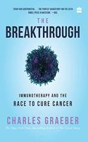 The Breakthrough: Immunotherapy and the Race to Cure Cancer