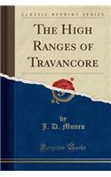 The High Ranges of Travancore (Classic Reprint)