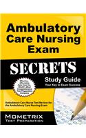 Ambulatory Care Nursing Exam Secrets Study Guide