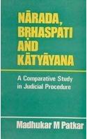 Narada, Brhaspati And Katyayana: A Comparative Study In Judicial Procedure