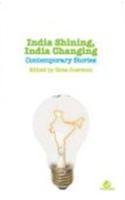 India Shining, India Changing: Contemporary Stories