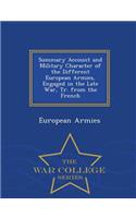 Summary Account and Military Character of the Different European Armies, Engaged in the Late War, Tr. from the French - War College Series