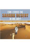 Can I Cross the Sahara Desert in One Day? Explore the Desert Grade 4 Children's Geography & Cultures Books