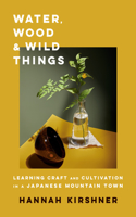 Water, Wood, And Wild Things