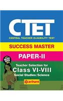 CTET Success Master Paper-II Teacher Selection for Class VI-VIII Social Studies/Science 2017