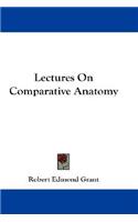 Lectures On Comparative Anatomy