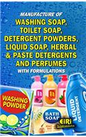 Manufacture of Washing Soap, Toilet Soap, Detergent Powders, Liquid Soap, Herbal & Paste Detergents and Perfumes with Formulations