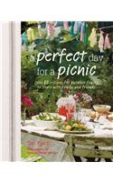 A Perfect Day for a Picnic: Over 80 Recipes for Outdoor Feasts to Share with Family and Friends