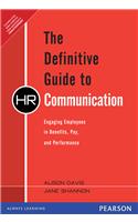 Definitive Guide to HR Communication, The: Engaging Employees in Benefits, Pay, and Performance