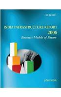 India Infrastructure Report, 2008: Business Models of the Future